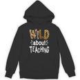 Wild About Teaching Teacher Student First Day Of School Unisex Hoodie, trending gift Wild About Teaching Teacher Student First Day Of School Unisex Hoodie, trending gift