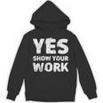 Yes Show Your Work Gteat Testing Math Teacher T-Shirt Unisex Hoodie, trending gift
