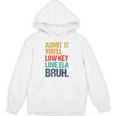 Admit It You Low Key Love ELA Bruh First Day School Teacher Unisex Hoodie, trending gift
