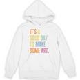 It's A Good Day To Make Art Artist Teacher Painter Unisex Hoodie, trending gift It's A Good Day To Make Art Artist Teacher Painter Unisex Hoodie, trending gift