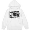 Take This Job And Shove It Teacher And Technician Work For Men Women Unisex Hoodie, trending gift Take This Job And Shove It Teacher And Technician Work For Men Women Unisex Hoodie, trending gift