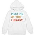 Meet Me At The Library For Teachers And School Librarians Unisex Hoodie, trending gift