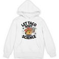 Lets Tacos Bout Science Scientist Teacher Unisex Hoodie, Science Teacher Gifts, trending gift Lets Tacos Bout Science Scientist Teacher Unisex Hoodie, Science Teacher Gifts, trending gift