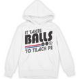 It Takes Balls To Teach PE Gym Teacher Unisex Hoodie, Pe Teacher Gifts, trending gift It Takes Balls To Teach PE Gym Teacher Unisex Hoodie, Pe Teacher Gifts, trending gift