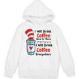 Teaching I Will Drink Coffee Here Or There Teacher Unisex Hoodie, trending gift