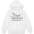 The Tired Teachers Department Teacher Appreciation Day Unisex Hoodie, trending gift