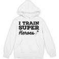 I Train Superheroes For Teacher Coach Men Women Unisex Hoodie, trending gift