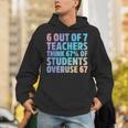 6 Out Of 7 Teachers Think 67 Of Students Overuse 67 Quote Unisex Hoodie, funny gift