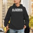 Algebra Quote For Math Lover Teacher Love Algebra Men Women Kids Unisex Hoodie, funny gift Algebra Quote For Math Lover Teacher Love Algebra Men Women Kids Unisex Hoodie, funny gift