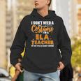 I Don't Need A Costume I'm A ELA Teacher Halloween Unisex Hoodie, funny gift I Don't Need A Costume I'm A ELA Teacher Halloween Unisex Hoodie, funny gift