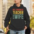 My Favorite Teacher Is My Wife Unisex Hoodie, funny gift My Favorite Teacher Is My Wife Unisex Hoodie, funny gift