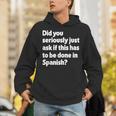 Did You Just Ask If This Has To Be Done In Spanish Teacher Unisex Hoodie, funny gift