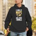 I Look At Maps And i Know Things Teacher Geographer Unisex Hoodie, funny gift I Look At Maps And i Know Things Teacher Geographer Unisex Hoodie, funny gift