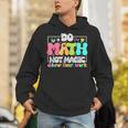 Do Math Not Magic Show Your Work Math Teacher Unisex Hoodie, funny gift