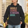 Middle School Teacher Middle School Is Bussin Bruh Unisex Hoodie, funny gift Middle School Teacher Middle School Is Bussin Bruh Unisex Hoodie, funny gift