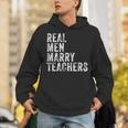 Real Men Marry Teachers Future Husband Wife Engagement Unisex Hoodie, funny gift