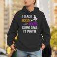 I Teach Hocus Pocus Some Call It Math Teacher Unisex Hoodie, funny gift