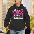 I Wear Pink For My Teacher Breast Cancer Awareness Unisex Hoodie, funny gift I Wear Pink For My Teacher Breast Cancer Awareness Unisex Hoodie, funny gift