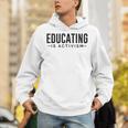 Educating Is Activism Feminist Social Justice Teacher For Men Women Unisex Hoodie, funny gift Educating Is Activism Feminist Social Justice Teacher For Men Women Unisex Hoodie, funny gift
