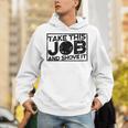 Take This Job And Shove It Teacher And Technician Work For Men Women Unisex Hoodie, funny gift Take This Job And Shove It Teacher And Technician Work For Men Women Unisex Hoodie, funny gift