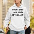 No One Ever Says Math Is Too Hard Teacher Lie Party Unisex Hoodie, funny gift