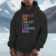 Admit It You Low Key Love Learning Bruh Teachers Women Unisex Hoodie, novelty gifts, funny gifts