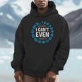 I Can't Even Math Science Teacher Mathematics Numbers Pun Unisex Hoodie, novelty gifts, funny gifts