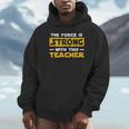 The Force Strong With This Teacher Men Women Kids Unisex Hoodie, novelty gifts, funny gifts