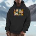 Groovy I Speak Fluent Toddler Daycare Provider Teacher Unisex Hoodie, novelty gifts, funny gifts