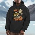 Halloween Preschool Teacher You Can't Scare Me Im A Teacher Unisex Hoodie, novelty gifts, funny gifts Halloween Preschool Teacher You Can't Scare Me Im A Teacher Unisex Hoodie, novelty gifts, funny gifts