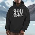 You Matter Science Teacher Chemistry Biology Kindness Kind Unisex Hoodie, novelty gifts, funny gifts You Matter Science Teacher Chemistry Biology Kindness Kind Unisex Hoodie, novelty gifts, funny gifts