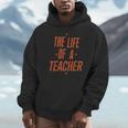School Teachers Day The Life Of A Teacher Teaching Unisex Hoodie, novelty gifts, funny gifts School Teachers Day The Life Of A Teacher Teaching Unisex Hoodie, novelty gifts, funny gifts