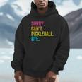 Sorry Can't Pickleball Bye Teacher Student Sport Unisex Hoodie, novelty gifts, funny gifts Sorry Can't Pickleball Bye Teacher Student Sport Unisex Hoodie, novelty gifts, funny gifts