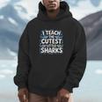 I Teach The Cutest Little Sharks Teacher School Unisex Hoodie, novelty gifts, funny gifts I Teach The Cutest Little Sharks Teacher School Unisex Hoodie, novelty gifts, funny gifts