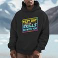 Testing Day Test Day May The Skills Be With You Teacher Unisex Hoodie, novelty gifts, funny gifts Testing Day Test Day May The Skills Be With You Teacher Unisex Hoodie, novelty gifts, funny gifts