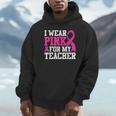 I Wear Pink For My Teacher Breast Cancer Awareness Unisex Hoodie, novelty gifts, funny gifts I Wear Pink For My Teacher Breast Cancer Awareness Unisex Hoodie, novelty gifts, funny gifts