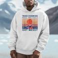 Take Chances Make Mistakes Get Messy Vintage Teacher Life Unisex Hoodie, novelty gifts, funny gifts Take Chances Make Mistakes Get Messy Vintage Teacher Life Unisex Hoodie, novelty gifts, funny gifts