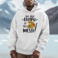 I'm Just Here To Get Messy Art Teacher Artist Painting Unisex Hoodie, novelty gifts, funny gifts I'm Just Here To Get Messy Art Teacher Artist Painting Unisex Hoodie, novelty gifts, funny gifts