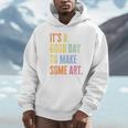 It's A Good Day To Make Art Artist Teacher Painter Unisex Hoodie, novelty gifts, funny gifts It's A Good Day To Make Art Artist Teacher Painter Unisex Hoodie, novelty gifts, funny gifts
