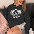 Art Is My Favorite Sport Artist Art Lover Teacher Unisex Hoodie, funny design