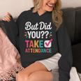 But Did You Take Attendance Teacher Back To School Unisex Hoodie, funny design But Did You Take Attendance Teacher Back To School Unisex Hoodie, funny design