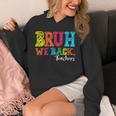 Bruh We Back Teacher First Day Of School Back To School Unisex Hoodie, funny design