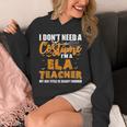 I Don't Need A Costume I'm A ELA Teacher Halloween Unisex Hoodie, funny design I Don't Need A Costume I'm A ELA Teacher Halloween Unisex Hoodie, funny design