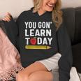 You Gon' Learn Today First Day Of School Teacher Men Women Kids Unisex Hoodie, funny design You Gon' Learn Today First Day Of School Teacher Men Women Kids Unisex Hoodie, funny design