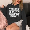 You Gon Learn Today Teacher Teaching Unisex Hoodie, funny design