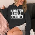 Maybe You Should Practice Music Teacher Band Director Unisex Hoodie, funny design Maybe You Should Practice Music Teacher Band Director Unisex Hoodie, funny design