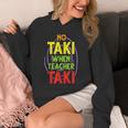 No Taki When Teacher Taki Education Classroom Teacher Unisex Hoodie, funny design