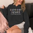 Support Squad I'Ll Be There For You School Teacher Support Unisex Hoodie, funny design Support Squad I'Ll Be There For You School Teacher Support Unisex Hoodie, funny design