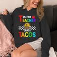 T Is For Teacher And Tacos For Teacher & Tacos Lovers Unisex Hoodie, funny design
