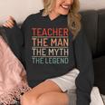 Teacher The Man The Myth The Legend School Holiday Teacher Unisex Hoodie, funny design